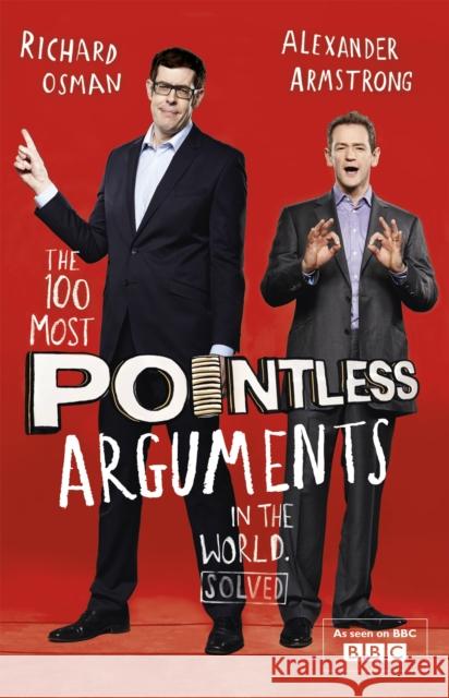The 100 Most Pointless Arguments in the World: A perfect Christmas gift from presenters of the hit BBC 1 TV show Richard Osman 9781444762082 Hodder & Stoughton