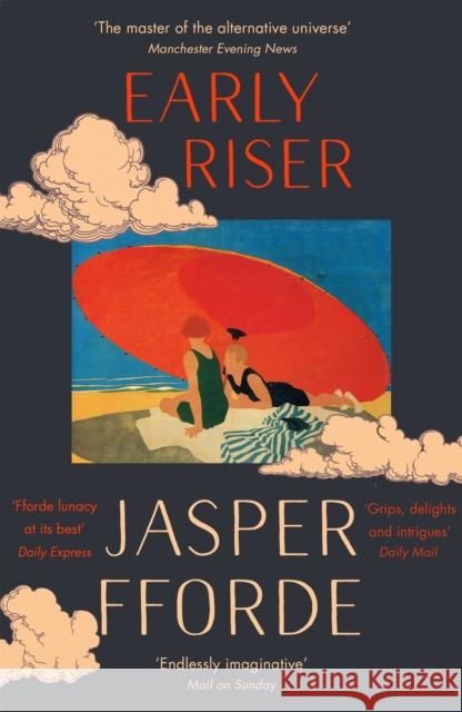 Early Riser: The brilliantly funny novel from the Number One bestselling author of Shades of Grey Jasper Fforde 9781444763607