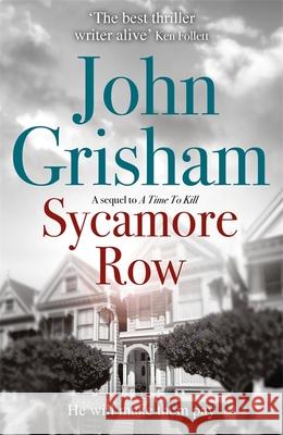 Sycamore Row: Jake Brigance, hero of A TIME TO KILL, is back Grisham John 9781444765601 Hodder & Stoughton