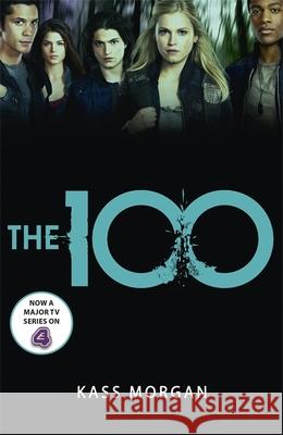 The 100: Book One Kass Morgan 9781444766882