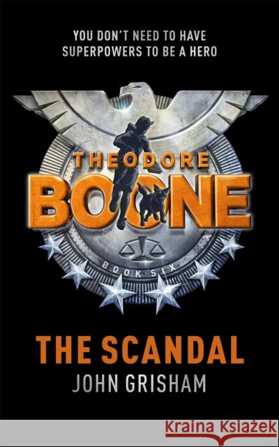 Theodore Boone: The Scandal: Theodore Boone 6 Grisham John 9781444767735