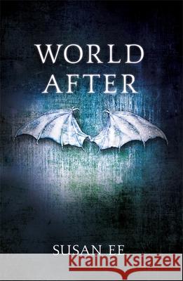 World After: Penryn and the End of Days Book Two Susan Ee 9781444778533 Hodder & Stoughton