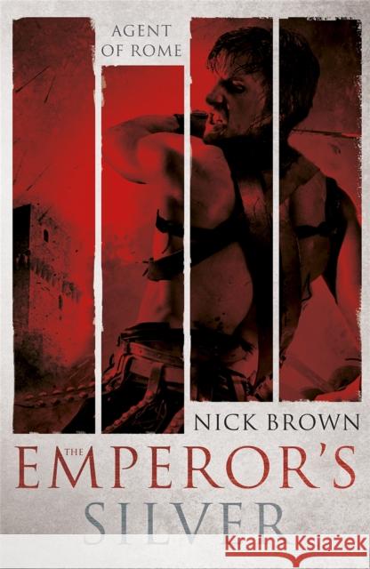 The Emperor's Silver: Agent of Rome 5 Nick Brown 9781444779165