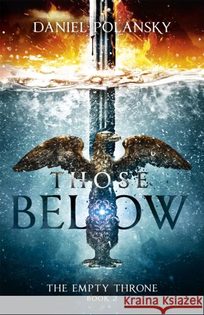 Those Below: The Empty Throne Book 2: An epic fantasy adventure Daniel Polansky 9781444779967