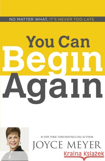 You Can Begin Again Joyce Meyer 9781444785357 John Murray Press