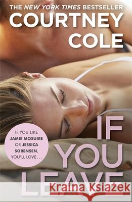 If You Leave Courtney Cole 9781444785746 HODDER & STOUGHTON