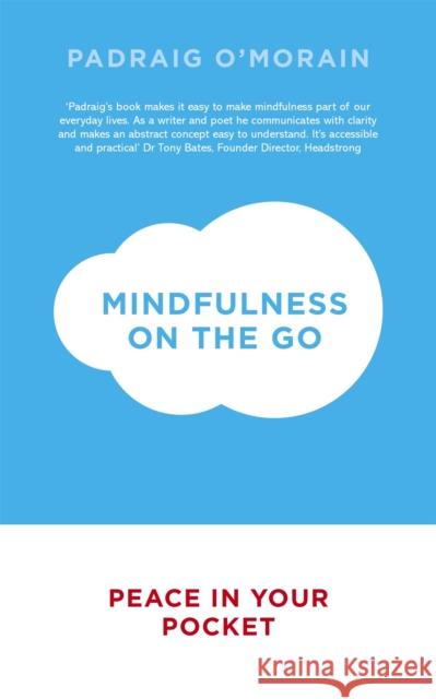 Mindfulness on the Go: Peace in Your Pocket Padraig O'Morain   9781444786002