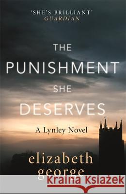 The Punishment She Deserves: An Inspector Lynley Novel: 20 Elizabeth George 9781444786644 Hodder & Stoughton