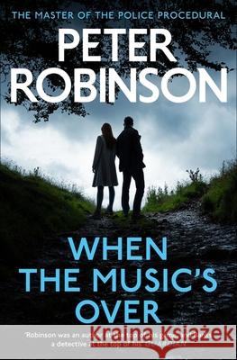 When the Music's Over: The 23rd DCI Banks novel from The Master of the Police Procedural Peter Robinson 9781444786750 Hodder & Stoughton