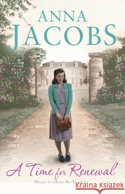 A Time for Renewal: Book Two in the the gripping, uplifting Rivenshaw Saga set at the close of World War Two Anna Jacobs 9781444787740