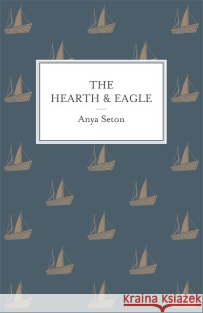 The Hearth and Eagle Anya Seton 9781444788266 HODDER & STOUGHTON