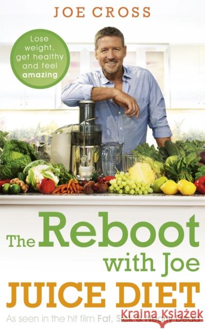 The Reboot with Joe Juice Diet – Lose weight, get healthy and feel amazing: As seen in the hit film 'Fat, Sick & Nearly Dead' Joe Cross 9781444788341 HODDER & STOUGHTON