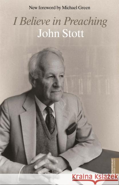 I Believe in Preaching John Stott 9781444790078