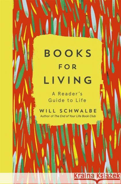 Books for Living: a reader's guide to life Will Schwalbe 9781444790801 