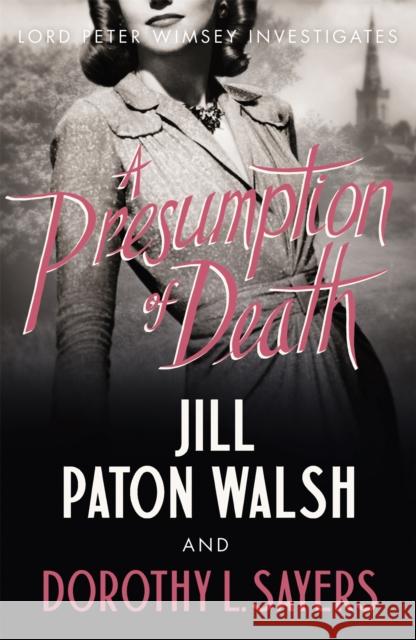 A Presumption of Death: A Gripping World War II Murder Mystery Dorothy L Sayers 9781444792911