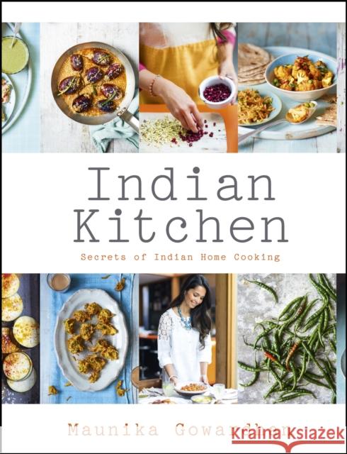 Indian Kitchen: Secrets of Indian home cooking Maunika Gowardhan 9781444794557 Hodder & Stoughton