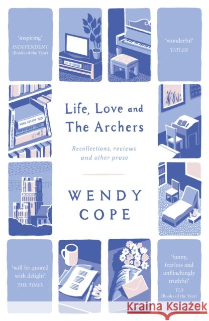 Life, Love and The Archers: recollections, reviews and other prose Wendy Cope 9781444795387 John Murray Press