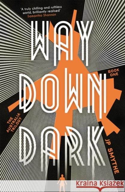 Way Down Dark: Australia Book 1 James P. Smythe 9781444796339