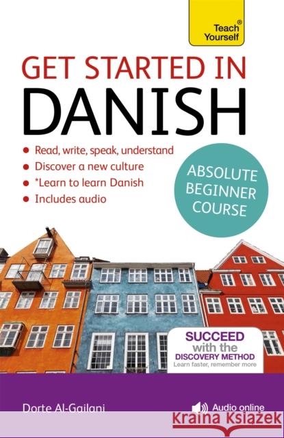 Get Started in Danish Absolute Beginner Course: (Book and audio support) Dorte Nielsen Al-Gailani 9781444798630 John Murray Press