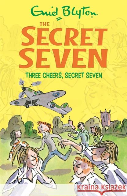 Secret Seven: Three Cheers, Secret Seven: Book 8 Enid Blyton 9781444913507