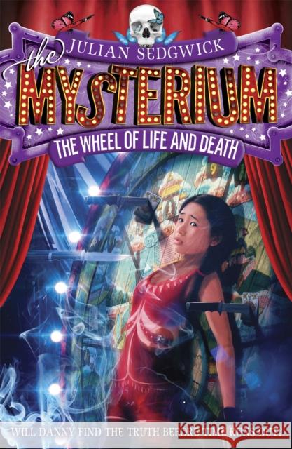 Mysterium: The Wheel of Life and Death: Book 3 Julian Sedgwick 9781444913729 Hachette Kids Hodder Children