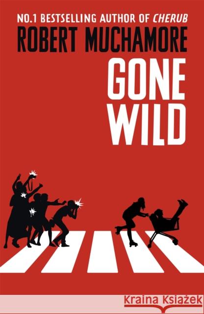 Rock War: Gone Wild: Book 3 Robert Muchamore 9781444914603