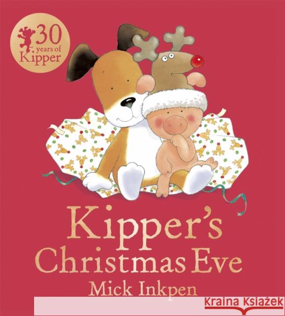 Kipper: Kipper's Christmas Eve Mick Inkpen 9781444916232 Hachette Children's Group