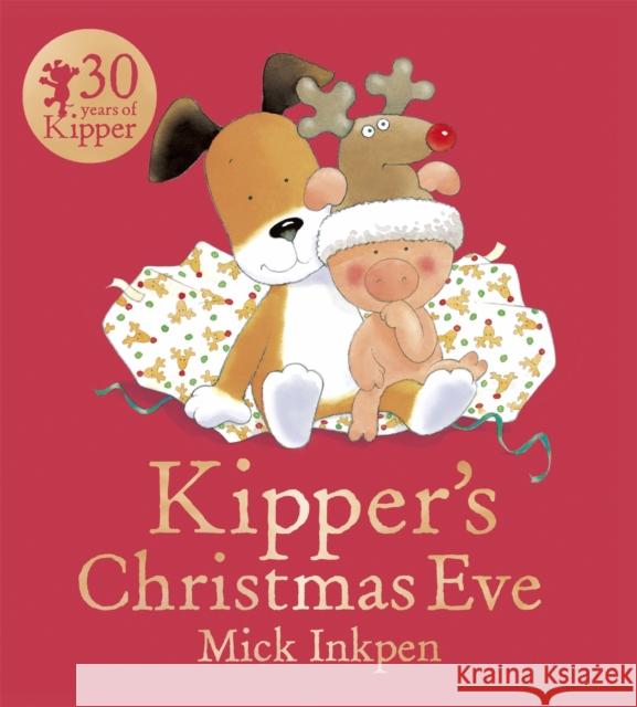 Kipper's Christmas Eve Mick Inkpen 9781444916232 Hachette Children's Group