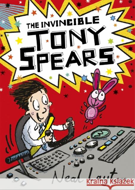 The Invincible Tony Spears: Book 1 Neal Layton 9781444919523