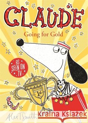 Claude Going for Gold! Smith, Alex T. 9781444919622