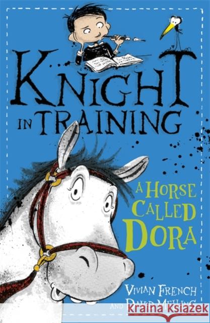 Knight in Training: A Horse Called Dora: Book 2 Vivian French 9781444922288 Hachette Kids Hodder Children