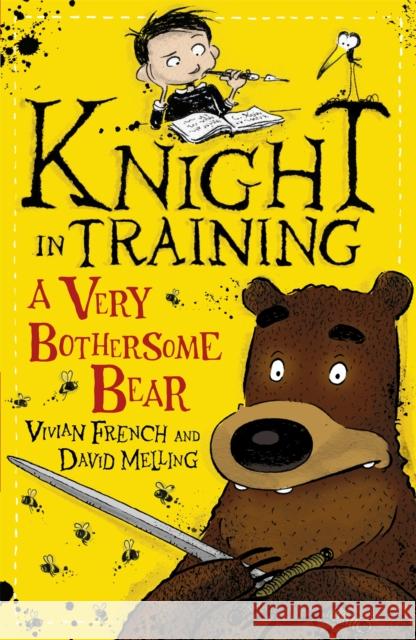 Knight in Training: A Very Bothersome Bear: Book 3 Vivian French 9781444922301 Hachette Kids Hodder Children