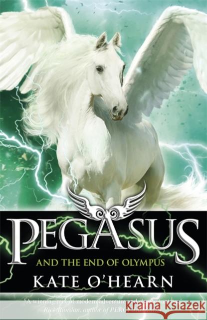 Pegasus and the End of Olympus: Book 6 O'Hearn, Kate 9781444922417