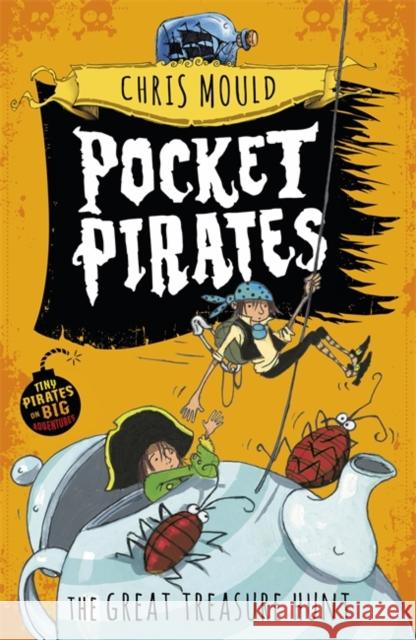 Pocket Pirates: The Great Treasure Hunt: Book 4 Chris Mould 9781444923728