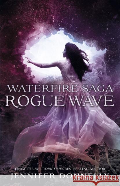 Waterfire Saga: Rogue Wave: Book 2 Jennifer Donnelly 9781444925661