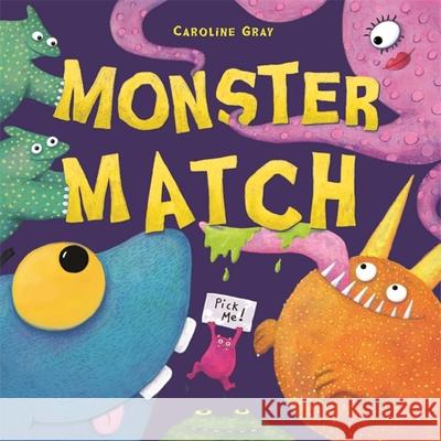 Monster Match Caroline Gray 9781444929461 Hachette Children's