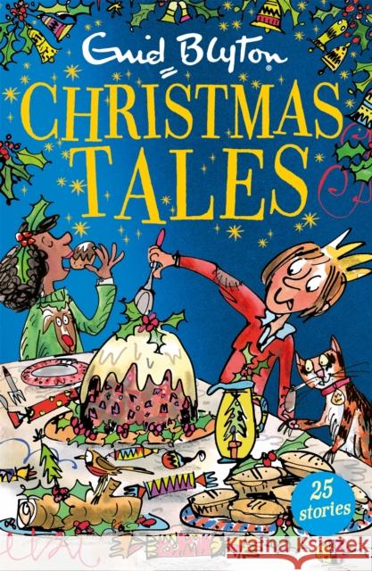 Enid Blyton's Christmas Tales: Contains 25 classic stories Blyton, Enid 9781444931136