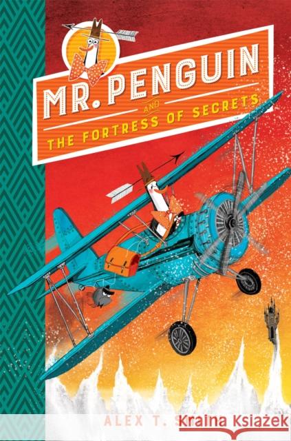 Mr Penguin and the Fortress of Secrets: Book 2 Alex T. Smith 9781444932102 Hachette Children's Group