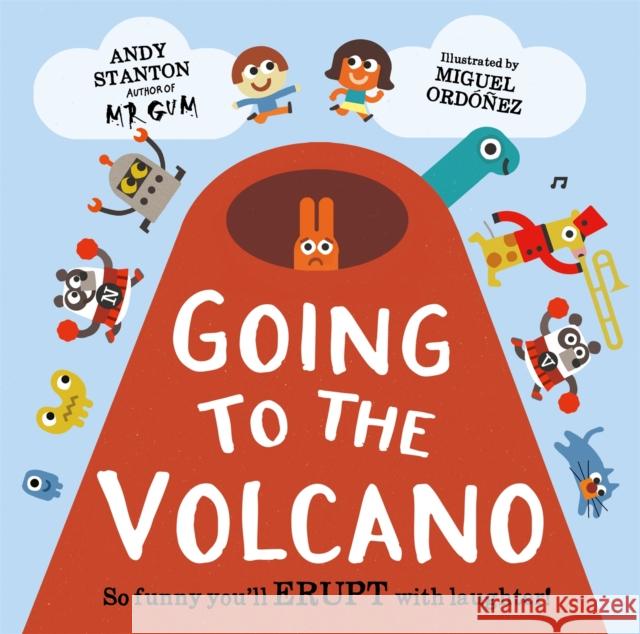 Going to the Volcano Andy Stanton Miguel Ordonez 9781444933451 Hachette Children's Group