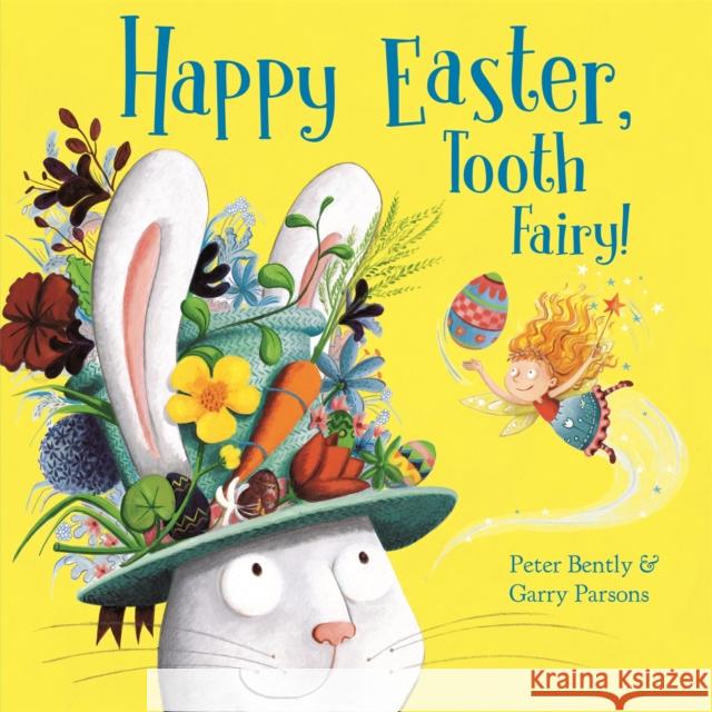 Happy Easter, Tooth Fairy! Bently, Peter 9781444933895