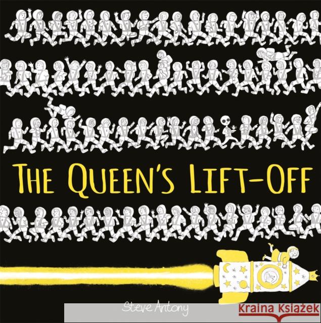 The Queen's Lift-Off Steve Antony 9781444934229