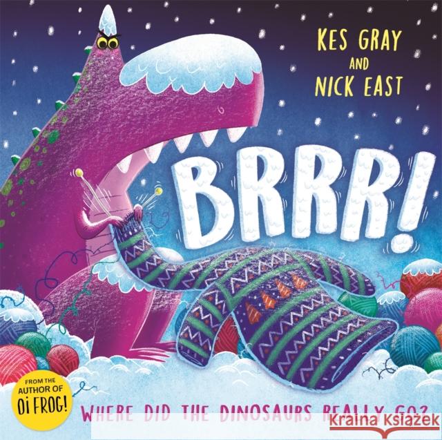 Brrr!: A brrrilliantly funny story about dinosaurs, knitting and space Kes Gray 9781444934359 Hachette Children's Group