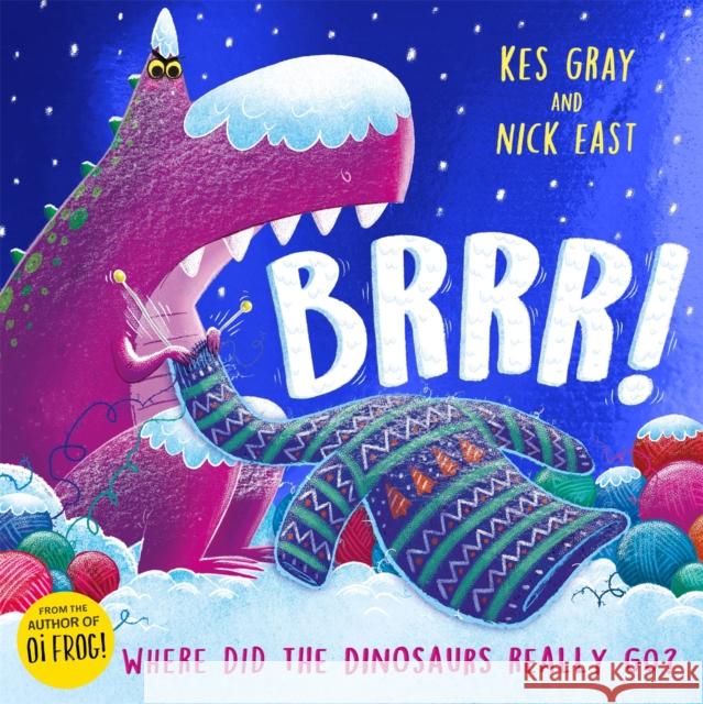 Brrr!: A brrrilliantly funny story about dinosaurs, knitting and space GRAY  KES 9781444934366 Hachette Children's Group