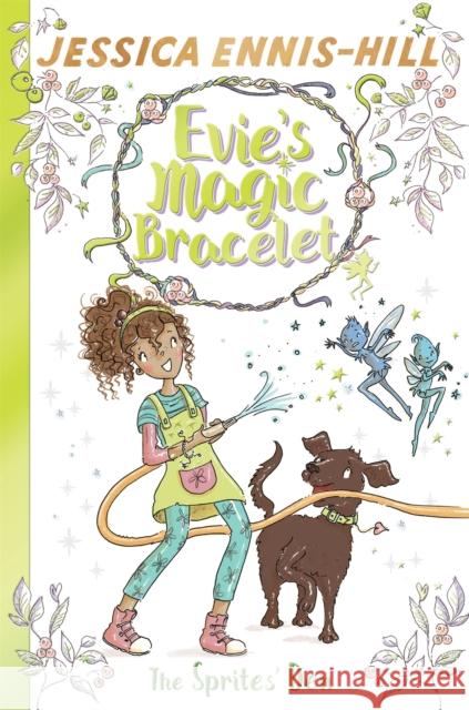 Evie's Magic Bracelet: The Sprites' Den: Book 3 Caldecott, Elen 9781444934410