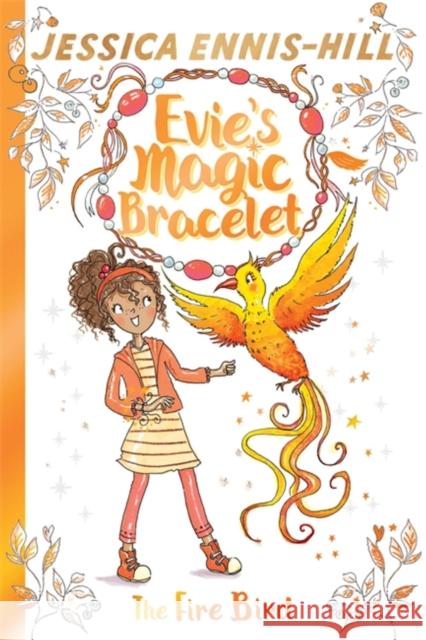 Evie's Magic Bracelet: The Fire Bird: Book 6 Caldecott, Elen 9781444934441