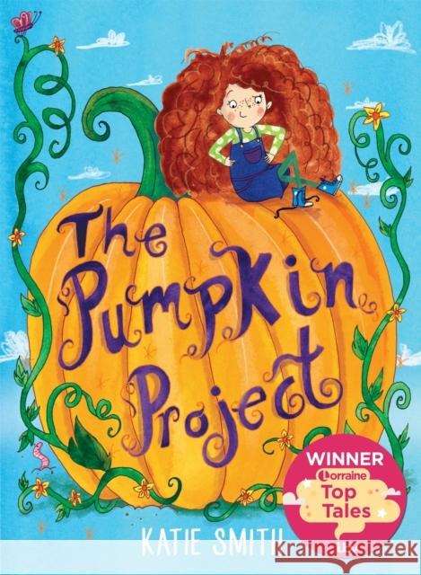 The Pumpkin Project: Winner of ITV Lorraine's Top Tales Smith, Katie 9781444936919