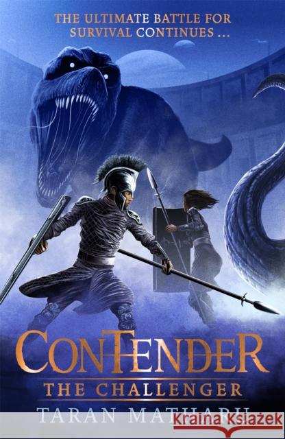 Contender: The Challenger: Book 2 Taran Matharu 9781444939019 Hachette Children's Group
