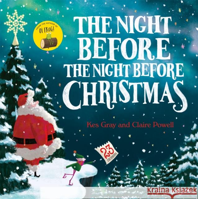 The Night Before the Night Before Christmas Kes Gray 9781444939231 Hachette Children's Group