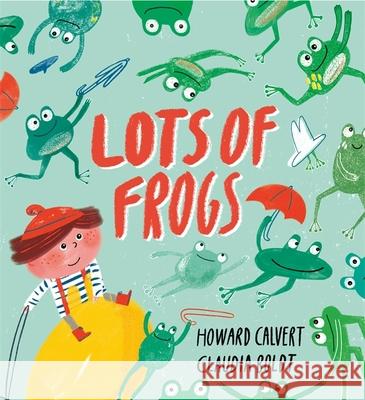 Lots of Frogs Howard Calvert 9781444939644