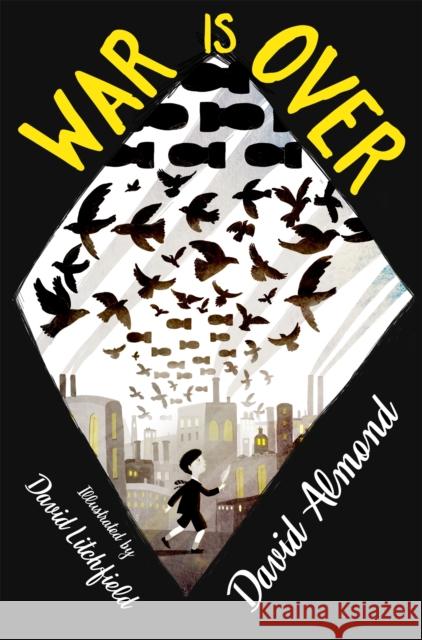 War is Over David Almond 9781444940312 Hachette Children's Group